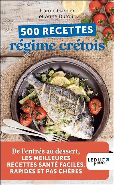 500 recettes régime crétois: de l'entrée au dessert, les meilleures santé faciles, rapides et pas chères