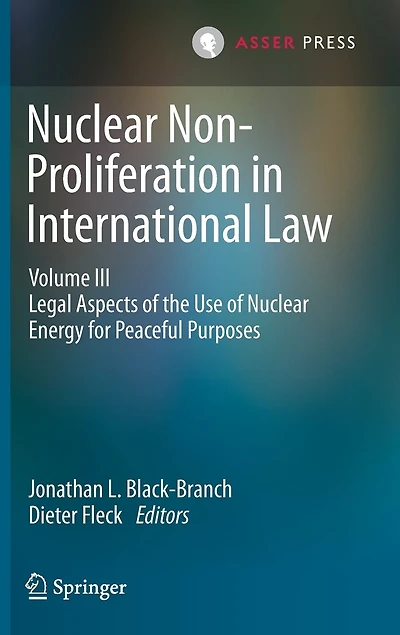 Nuclear Non-proliferation International Law - Volume Iii: Legal Aspects Of The Use Energy For Peaceful Purposes