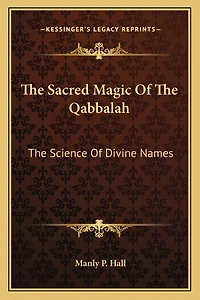 The Sacred Magic Of The Qabbalah: The Science Of Divine Names