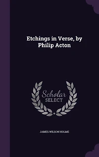 Etchings Verse, by Philip Acton