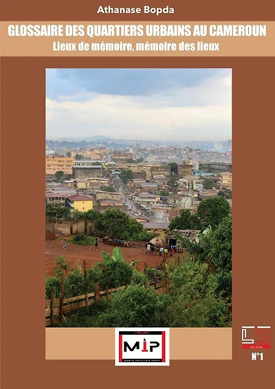 Glossaire Des Quartiers Urbains Au Cameroun: Lieux De Mémoire, Mémoire Des Lieux