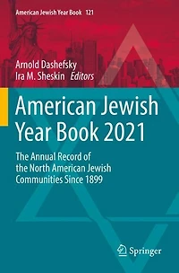 American Jewish Year Book 2021: The Annual Record of the North American Jewish Communities Since 1899