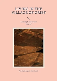 Living the Village of Grief: Learning to understand my grief