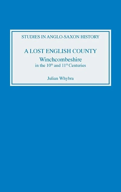 A Lost English County: Winchcombeshire In The Tenth And Eleventh Centuries