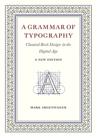 A Grammar of Typography: Classical Design the Digital Age: New Edition