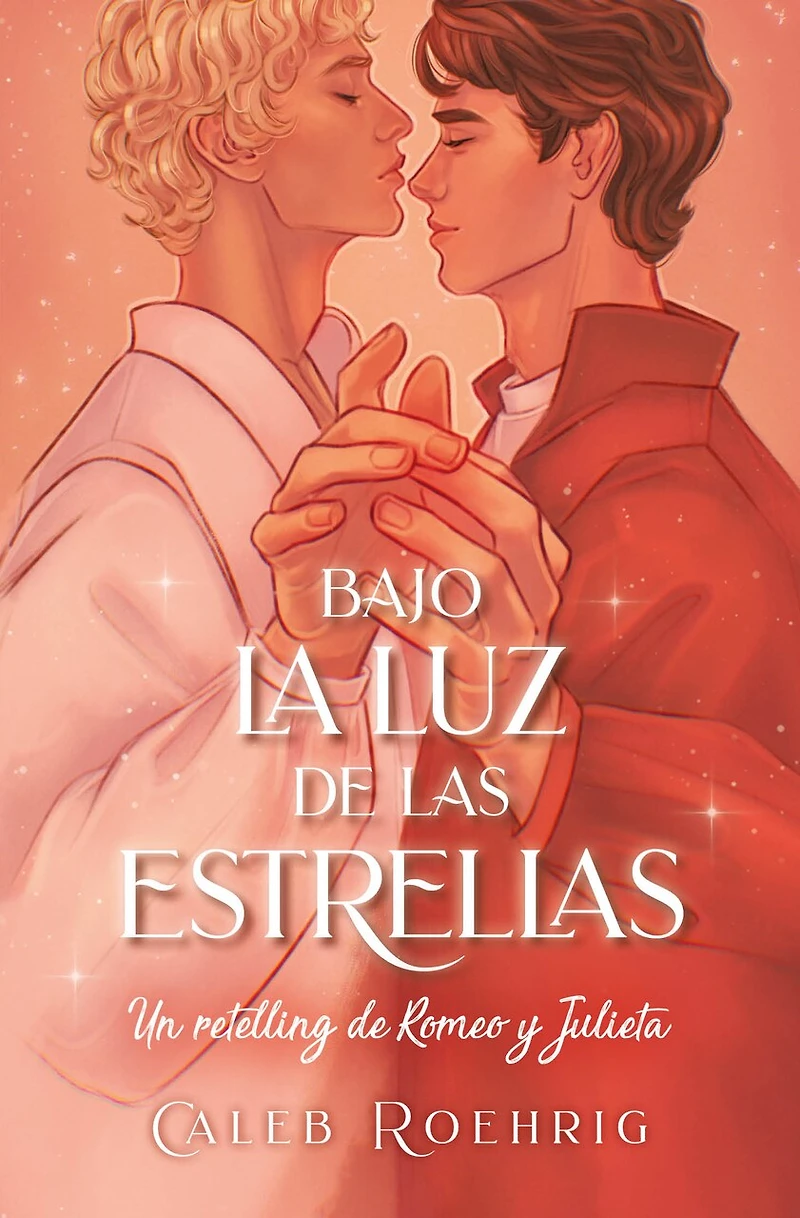 Bajo La Luz de Las Estrellas. Un Retelling Romeo Y Julieta