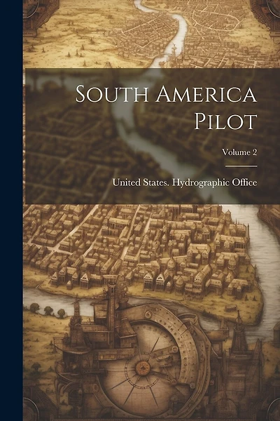 South America Pilot; Volume 2