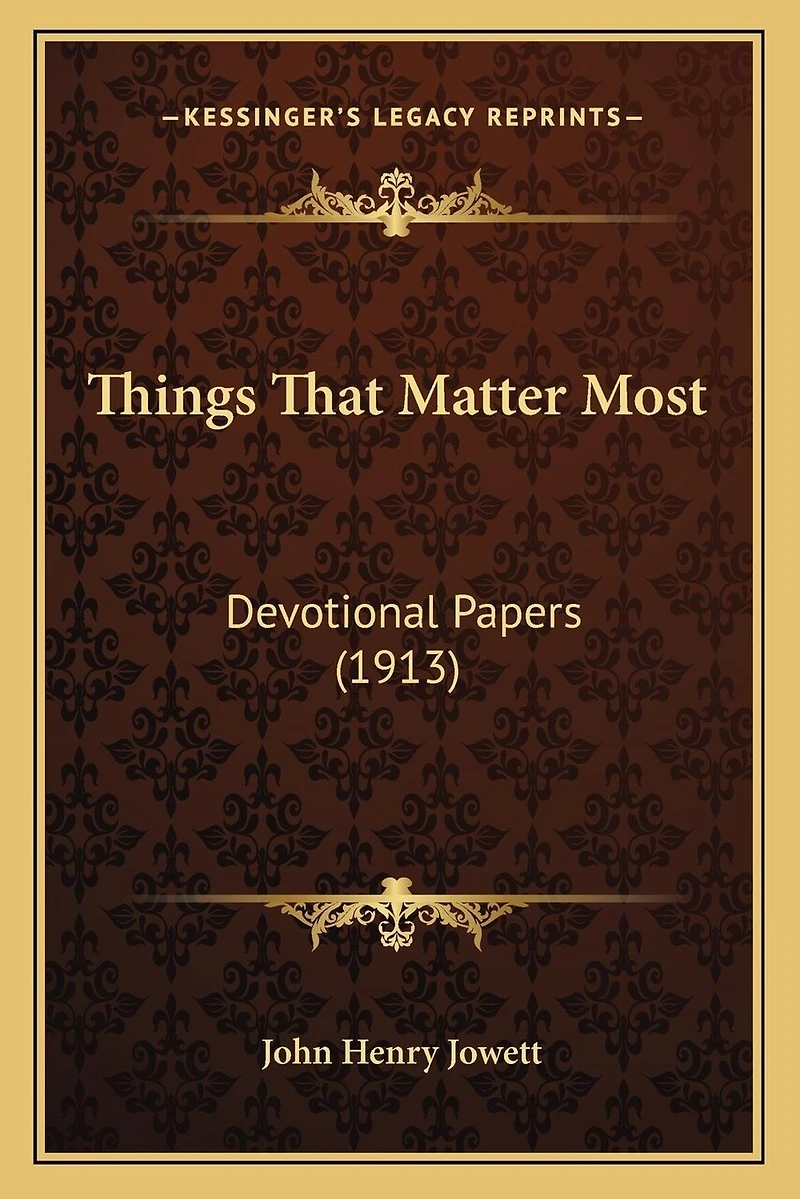 Things That Matter Most: Devotional Papers (1913)