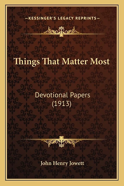 Things That Matter Most: Devotional Papers (1913)
