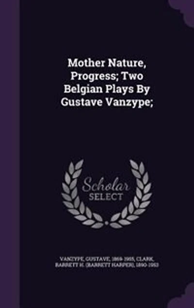Mother Nature, Progress: Two Belgian Plays by Gustave Vanzype