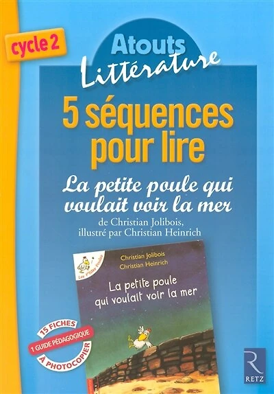 5 séquences pour lire La petite poule qui voulait voir la mer, de Christian Jolibois, illustré par Christian Heinrich: cycle 2