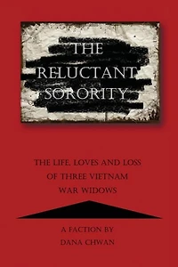 The Reluctant Sorority: The Life, Loves and Loss of Three Vietnam War Widows