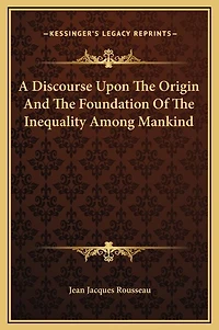 A Discourse Upon The Origin And The Foundation Of The Inequality Among Mankind