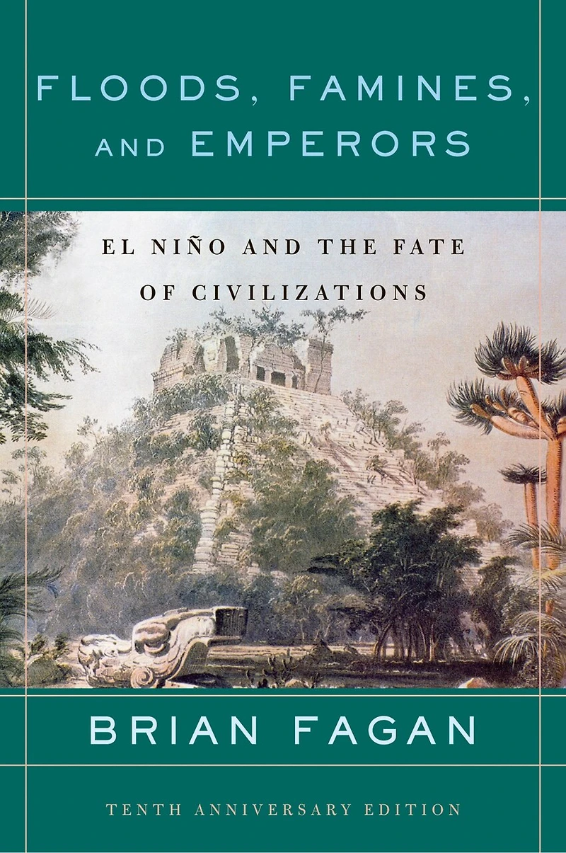 Floods, Famines, and Emperors: El Nino the Fate of Civilizations