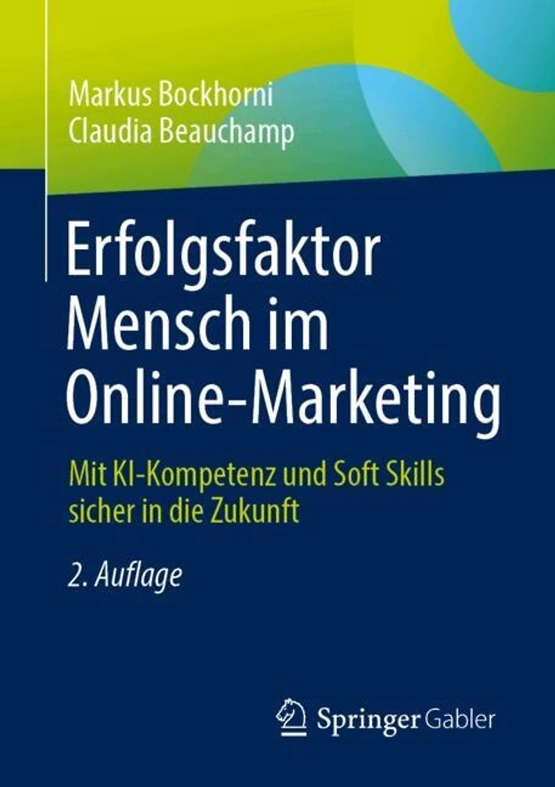 Erfolgsfaktor Mensch im Online-Marketing: Mit KI-Kompetenz und Soft Skills sicher die Zukunft