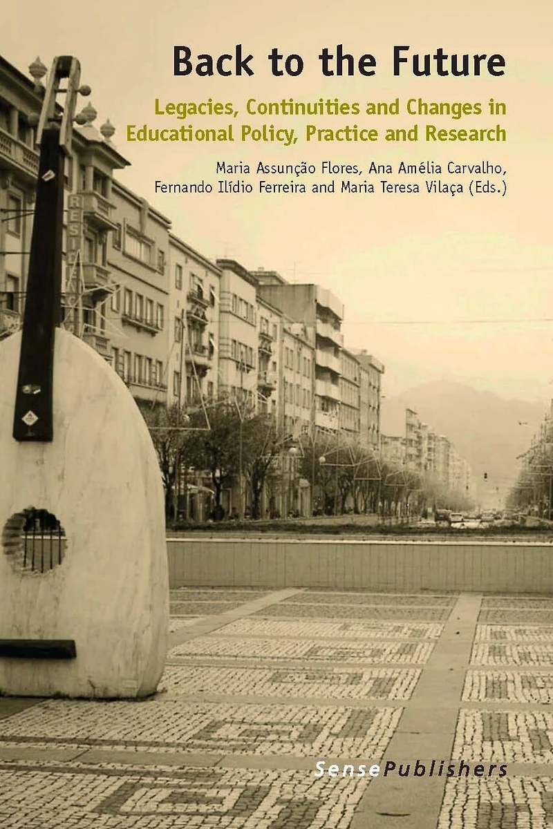 Back to the Future: Legacies, Continuities and Changes Educational Policy, Practice Research