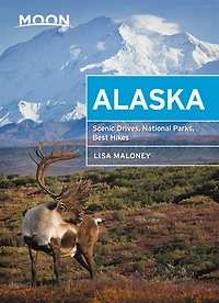 Moon Alaska: Scenic Drives, National Parks, Best Hikes