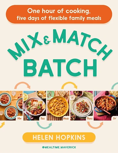 Mix and Match Batch: One hour of cooking, five days flexible family meals