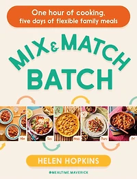 Mix and Match Batch: One hour of cooking, five days flexible family meals