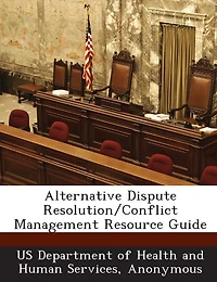 Alternative Dispute Resolution/conflict Management Resource Guide