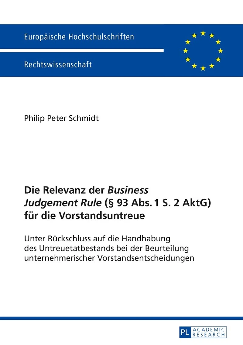 die Relevanz der «Business Judgement Rule» (§ 93 Abs. 1 S. 2 AktG) fuer Vorstandsuntreue: Unter Rueckschluss auf Handhabung des Untreuetatbestands bei Beurteilung unternehmerischer Vorstandsentscheidungen