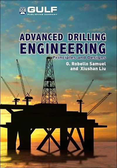 Advanced Drilling Engineering: Principles And Designs