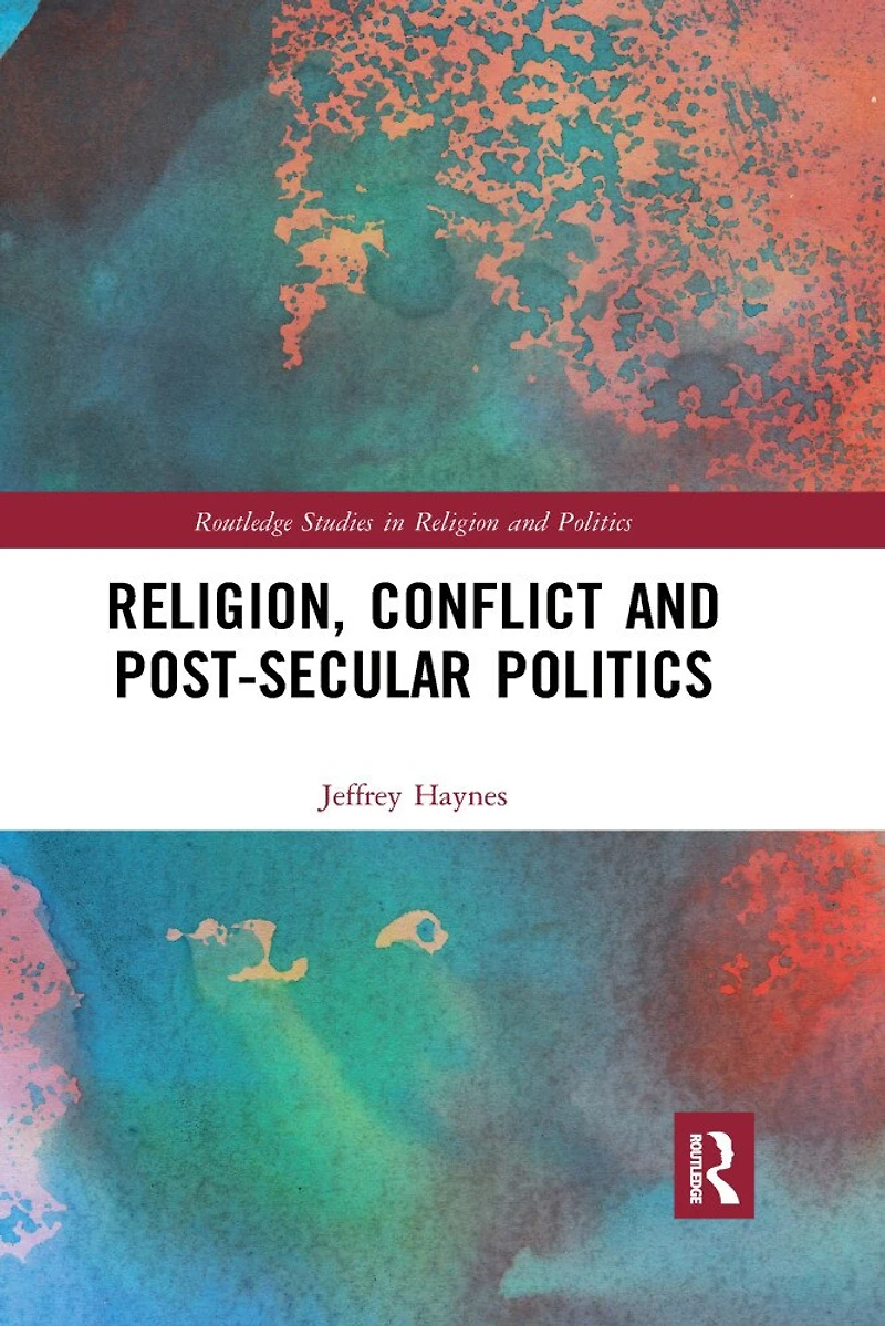 Religion, Conflict and Post-Secular Politics