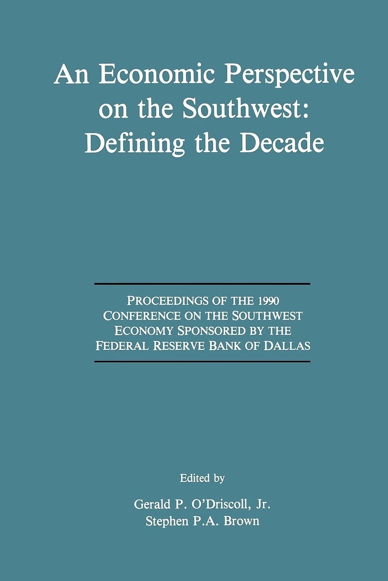 An Economic Perspective on the Southwest: Defining the Decade: Proceedings of the 1990 Conference on the Southwest Economy Sponsored by the Federal Reserve Bank of Dallas
