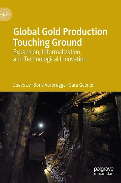 Global Gold Production Touching Ground: Expansion, Informalization, And Technological Innovation