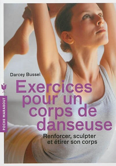 Exercices pour un corps de danseuse : programme complet modeler sa silhouette: silhouette