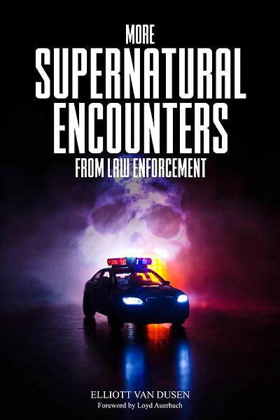 More Supernatural Encounters From Law Enforcement