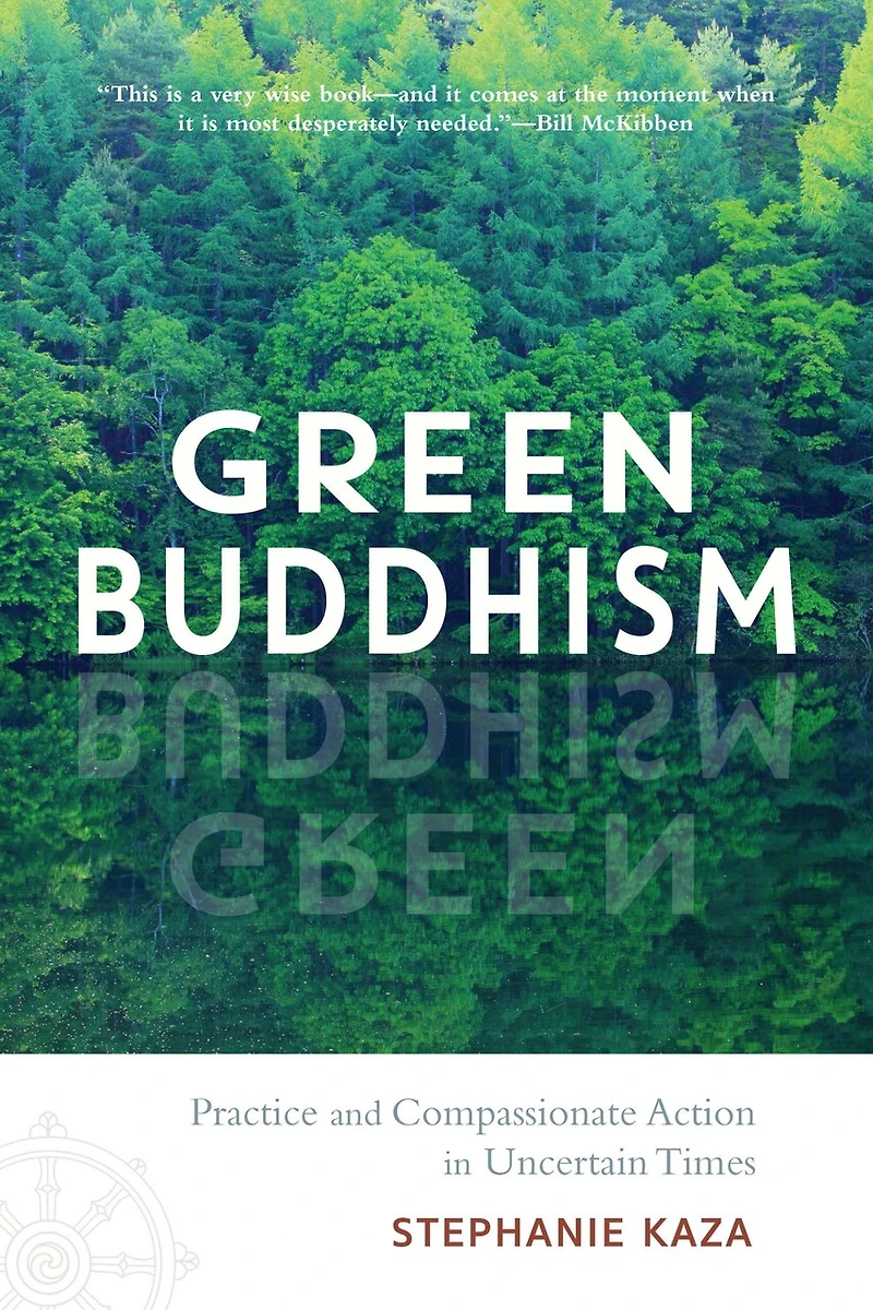 Green Buddhism: Practice And Compassionate Action Uncertain Times