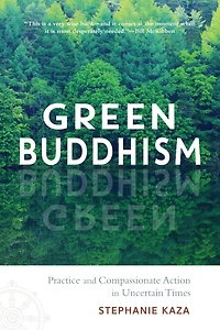 Green Buddhism: Practice And Compassionate Action Uncertain Times