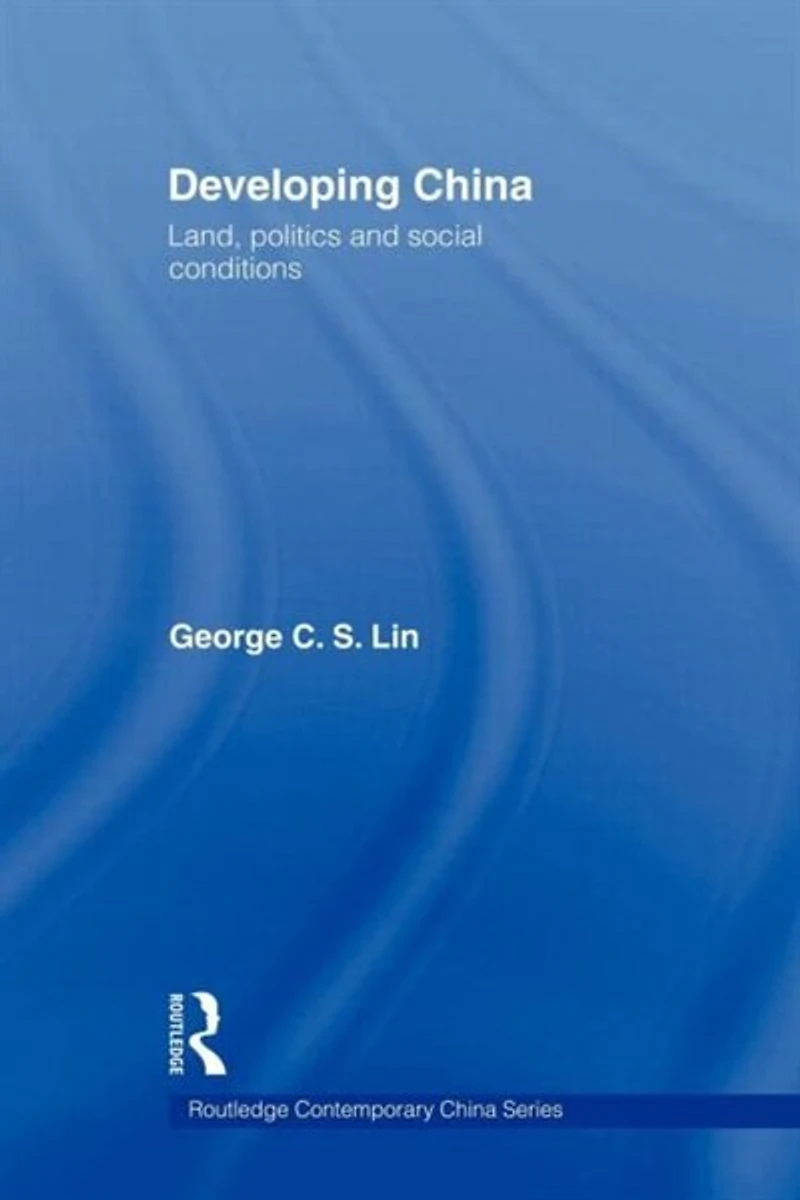 Developing China: Land, Politics And Social Conditions