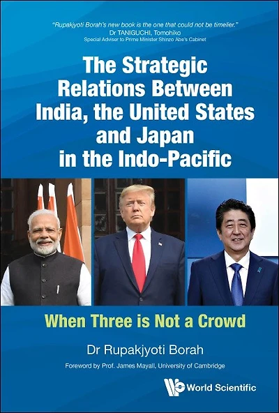 Strategic Relations Between India, The United States And Japan Indo-pacific, The: When Three Is Not A Crowd