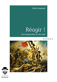 Réagir !: Nos impératifs de sécurité