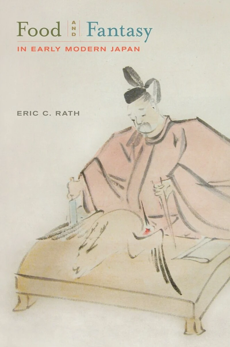 Food and Fantasy Early Modern Japan