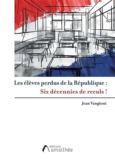 Les élèves perdus de la République ! : Six décennies de reculs: Six décennies de reculs
