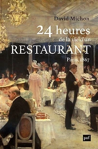 24 heures de la vie d'un restaurant : Paris - 1867