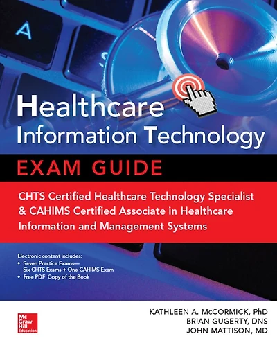 Healthcare Information Technology Exam Guide for CHTS and CAHIMS Certifications