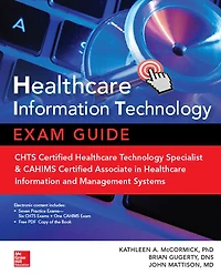 Healthcare Information Technology Exam Guide for CHTS and CAHIMS Certifications