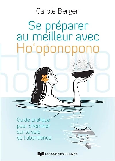 Se préparer au meilleur avec Ho'oponopono: à chaque instant, nous avons le pouvoir de créer l'abondance