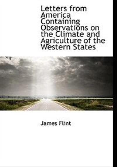 Letters From America Containing Observations on the Climate and Agriculture of Western States