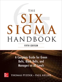 The Six Sigma Handbook, Sixth Edition: A Complete Guide for Green Belts, Black and Managers at All Levels