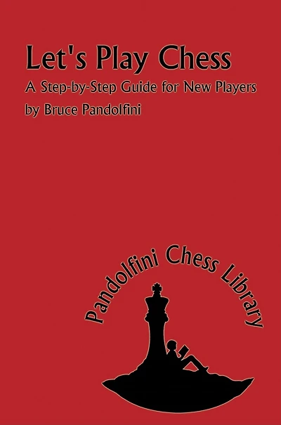 Let's Play Chess: A Step by Step Guide for New Players
