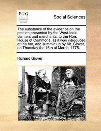 The Substance Of Evidence On Petition Presented By West-india Planters And Merchants To Hon. House Commons.