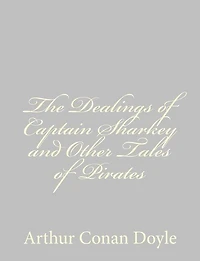 The Dealings of Captain Sharkey and Other Tales of Pirates
