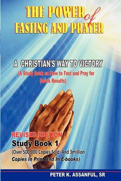 The Power of Fasting and Prayer: A Christian's Way to Victory, Revised Edition