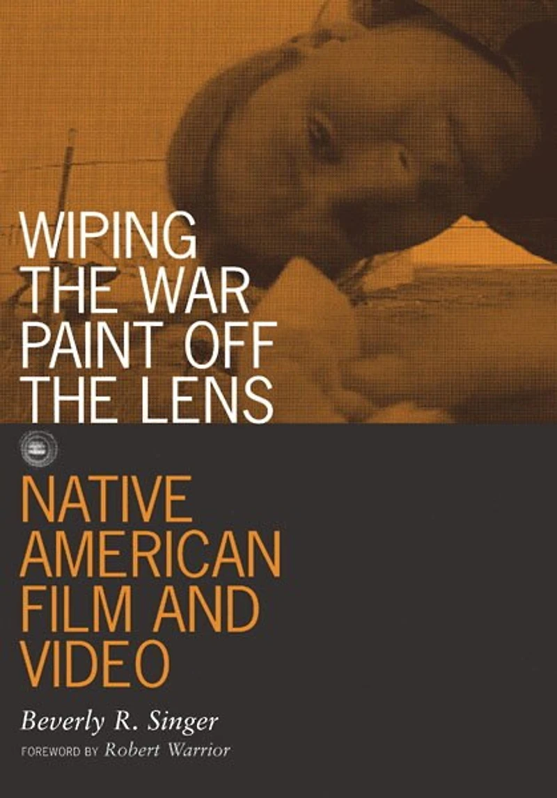 Wiping the War Paint off Lens: Native American Film and Video
