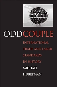 Odd Couple: International Trade and Labor Standards in History